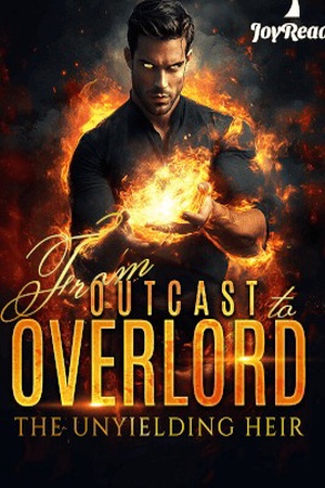 From Outcast to Overlord The Unyielding Heir (Leander Ashcroft)